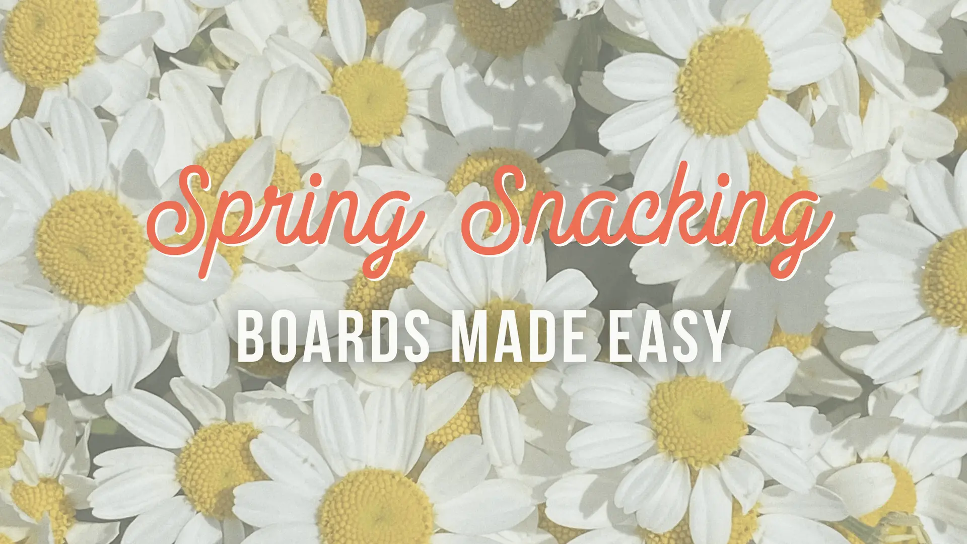 Spring Snacking – Boards made easy